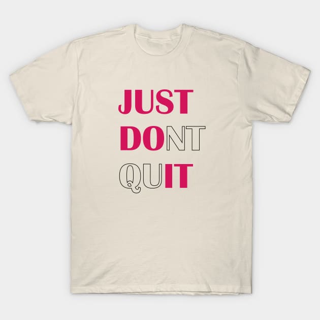 Just Don't quit T-Shirt by DriSco